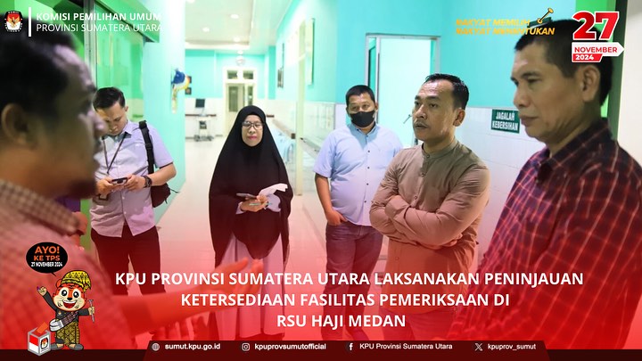 KPU Sumut Lakukan Peninjauan Ketersediaan Fasilitas di RSU Haji Medan